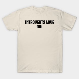 Introverts Love Me - Black Letter Design T-Shirt